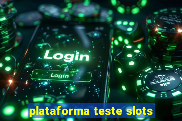 plataforma teste slots